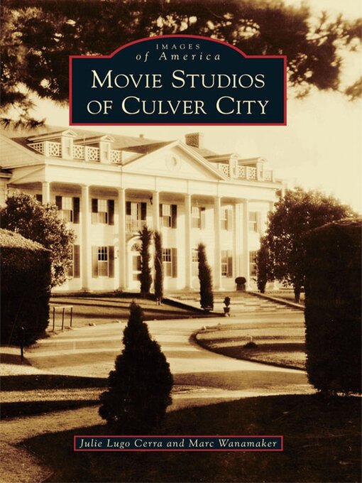 Title details for Movie Studios of Culver City by Julie Lugo Cerra - Available